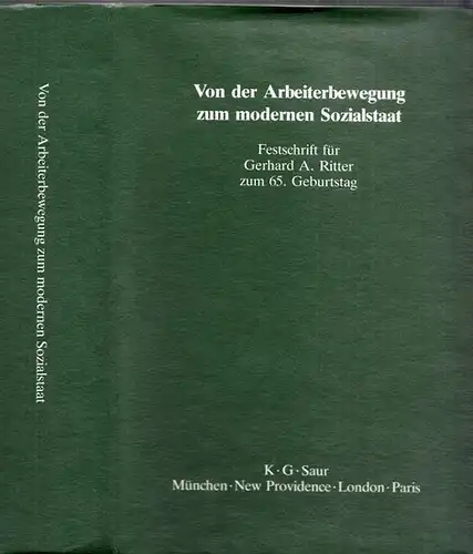 Ritter, Gerhard A. - Jürgen Kocka, Hans-Jürgen Puhle, Klaus Tenfelde (Hrsg.): Von der Arbeiterbewegung zum modernen Sozialstaat. Festschrift für Gerhard A. Ritter zum 65. Geburtstag. 