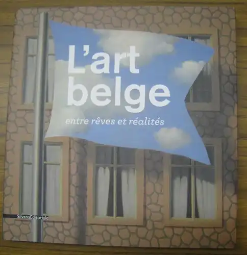 Belge, l' art. - Musee d' Ixelles. - avec des oeuvres de Constantin Meunier, Eugene Laermans, Theo van Rysselberghe, Emile Claus et autres: L' art belge entre reves et realites. - Collection du Musee d' Ixelles, Bruxelles. 