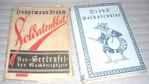 Tröbst ( Hans ): Hauptmann Tröbst. Soldatenblut. Vom Baltikum zu Kemal Pascha. 