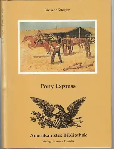 Kuegler, Dietmar: Pony Express ( Amerikanistik Bibliothek ). 
