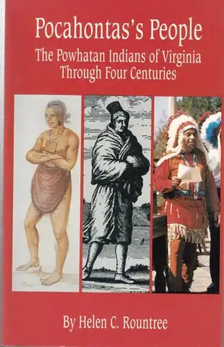 Rountree, Helen C: Pocahonta' s People. The Powhatan Indians of Virginia through four Centuries ( The Civilisation of the american Indian Series no. 196 ). 