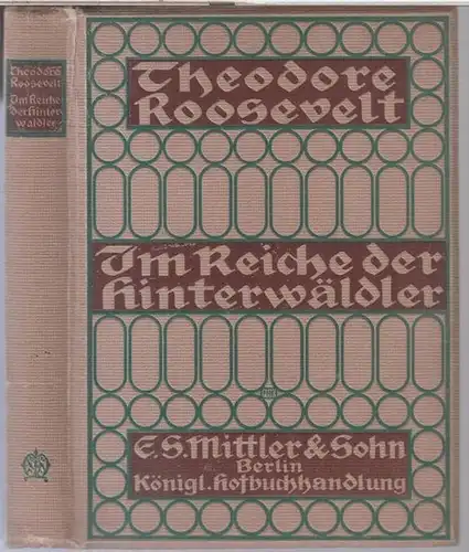 Roosevelt, Theodor: Im Reiche der Hinterwäldler. - Aus der 'Eroberung des Westens' ausgewählt und übersetzt von Max Kullnick. 