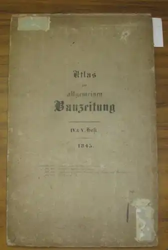 Förster, Christian Friedrich Ludwig: Atlas zur allgemeinen Bauzeitung 1845. Eingebunden sind die Tafeln 640 bis 701! Das sind u.a.: 640 ff. Villa des Banquiers Oppenheim.. 