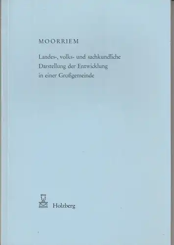 Moorriem. - Riedel, Karl Veit (Hrsg.): Moorriem. Landes-, volks- und sachkundliche Darstellung der Entwicklung in einer Großgemeinde ( = Oldenburger Studien Band 7 ). 