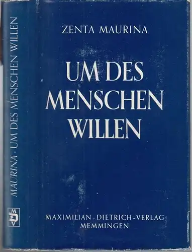 Maurina, Zenta: Um des Menschen Willen. Themen und Variationen. - Widmungsexemplar !. 