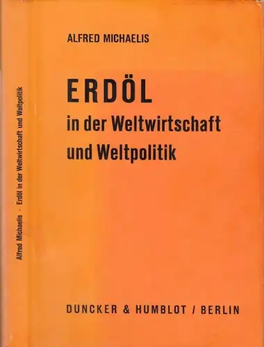 Michaelis, Alfred: Erdöl in der Weltwirtschaft und Weltpolitik ( = Volkswirtschaftliche Schriften, Heft 215 ). - Widmungsexemplar für Lucinde Sternberg !. 