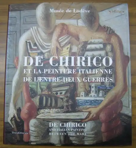 Chirico, Giorgio de. - Musee de Lodeve. - commissariat: Maithe Valles-Bled: De Chirico et la peinture italienne de l' entre-deux guerres. Du futurisme au retour a l' ordre / De Chirico and italian painting between the wars. From futurism to the return to 