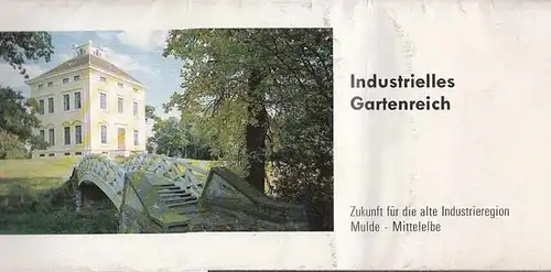 Kegler, Dr., Harald / Stein, Martin Dipl.- Ing. /Fotograf Kaps Sabastian: Industrielles Gartenreich.  Zukunft für die alte Industrieregion Mulde - Mittelelbe.  -  Bauhaus Dessau. 