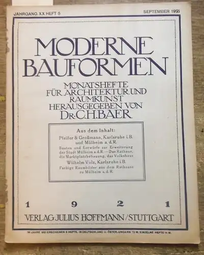 Moderne Bauformen. - C. H. Baer (Hrsg.). - Pfeifer & Großmann in Karlsruhe und Mülheim a. d. R. / Wilhelm Volz: Moderne Bauformen. Jahrgang XX...