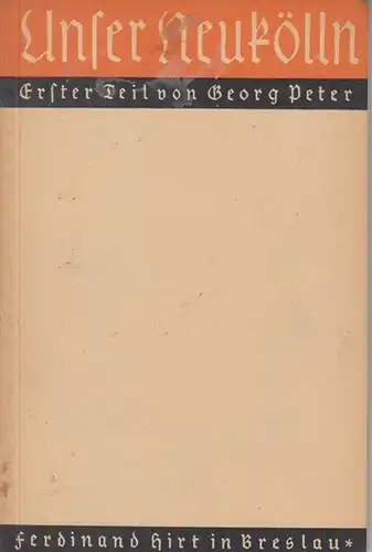 Berlin Neukölln.   Peter, Georg / Krüger, Karl (Hrsg.) unter Mitwirkung vieler Autoren: Unser Neukölln. Erster Teil.   Vom Werden unserer Heimat. Heimatgeschichtliche.. 