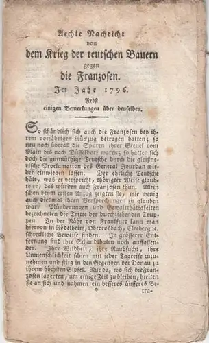 Französische Revolution. - [ Anonym ]: Aechte Nachricht von dem Krieg der teutschen Bauern gegen die Franzosen. Im Jahr 1796. Nebst einigen Bemerkungen über denselben. 