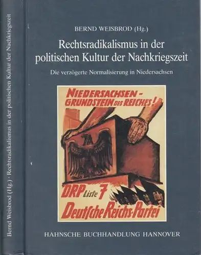 Weisbrod, Bernd (Hrsg.). - Arbeitskreis Geschichte des Landes Niedersachsen nach 1945: Rechtsradikalismus in der politischen Kultur der Nachkriegszeit. Die verzögerte Normalisierung in Niedersachsen ( =...