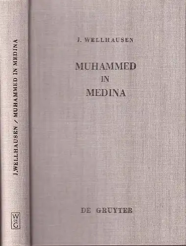 Vakidi. - Wellhausen, J. (Hrsg.): Muhammed in Medina. Das ist Vakidis Kitab alMaghazi in verkürzter deutscher Wiedergabe. 
