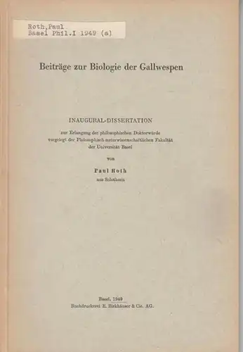 Roth, Paul: Beiträge zur Biologie der Gallwespen. Dissertation an der Universität Basel, 1949. - Separatabdruck aus den Verhandlungen der Naturforschenden Gesellschaft in Basel, Band LX, 1949. 
