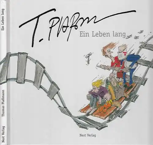Plaßmann, Thomas (Illu). - Bebenburg, Pitt von (Text): Ein Leben lang. Karikaturen vom Leben gezeichnet. 