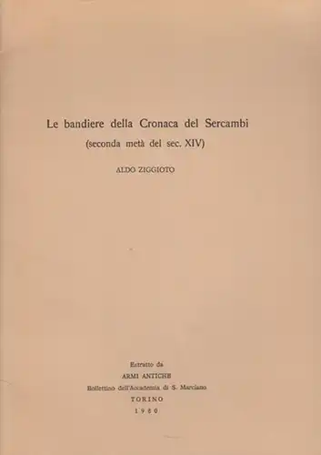 Ziggiotto, Aldo: Le bandiere della Cronaca del Sercambi (seconda metà del sec. XIV). (Estratto da  "Armi Antiche", Bollettion dell'Accademia di S. Marciano, Torino 1980). 