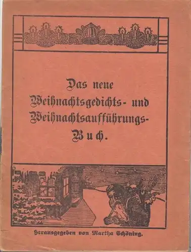 Weihnachten. - Schöning, Martha (Hrsg.): Das neue Weihnachtsgedichts -  und  Weihnachtsaufführungs-Buch. 