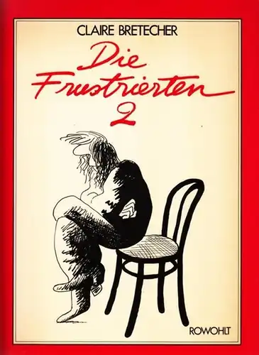 Bretecher, Claire - Rita Lutrand, Wolfgang Mönninghoff (Übers.): Die Frustrierten 2. 
