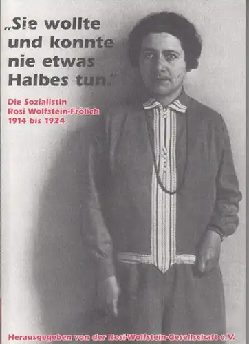 Wolfstein   Frölich, Rosi.   Rosi Wolfstein Gesellschaft (Hrsg.).   Bearbeitet von Frank Ahland und Beate Brunner mit Beiträgen von Helga Grebing.. 