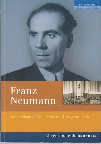 Neumann, Franz.   Präsident des Abgeordnetenhauses von Berlin / Franz Neumann Archiv (Hrsg.) / Manfred Rexin / Sieglinde Heppener (Red.): Franz Neumann. Gedenkveranstaltung des.. 