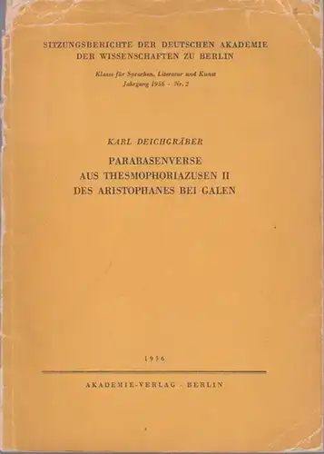 Deichgräber, Karl: Parabasenverse aus Thesmophoriazusen II des Arstophanes bei Galen.   Albin Lesky zum 60. Geburtstag   (= Sitzungsberichte der Deutschen Akademie der.. 