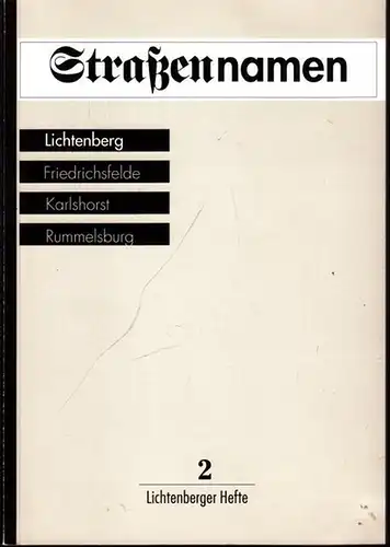 Steer, Christine - Bezirksamt Lichtenberg von Berlin, Heimatgeschichtliche Sammlung (Hrsg.): Straßennamen Berlin - Lichtenberg. 