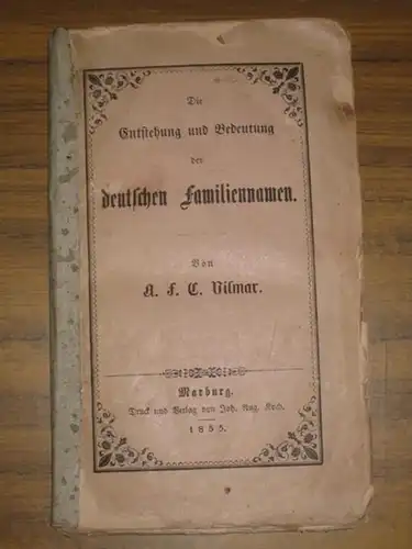 Vilmar, A. F. C: Die Entstehung und Bedeutung der deutschen Familiennamen. (= Vilmars vermischte Aufsätze Erstes Bändchen). 