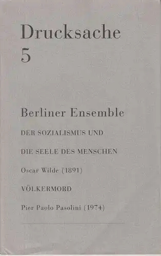 Berliner Ensemble (Hrsg.) / Heiner Müller (Red.). - Oscar Wilde / Pier Paolo Pasolini: Oscar Wilde: Der Sozialismus und die Seele des Menschen (1891) / Pier Paolo Pasolini: Völkermord (1974). ( Drucksache 5 ). 