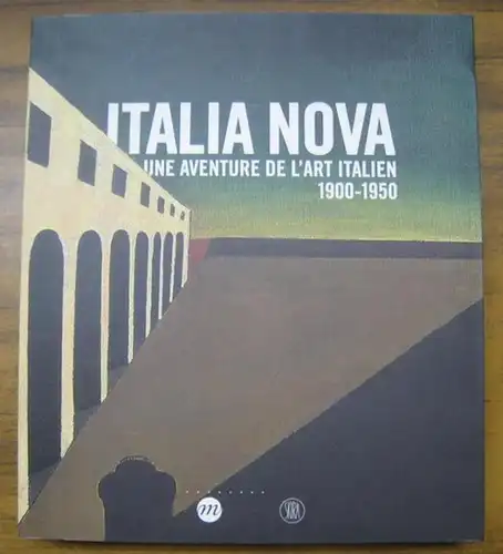 Italia nova: Italia nova. Une aventure de l' art italien 1900 - 1950. - Catalogue, publie a l' occasion de l' exposition a Paris, Galeries nationales du Grand Palais 2006. 