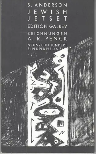 Anderson, Sascha. - über A. R. Penck. - Druckhaus Galrev (Hrsg.): S. Anderson Jewish Jetset. A. R. Penck Zeichnungen Neunzehnhundert Einundneunzig. 