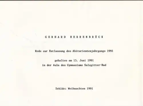 Salzgitter.- Gerhard Herrenbrück: Rede zur Entlassung des Abiturientenjahrgangs 1991, gehalten am 15. Juni 1991 in der Aula des Gymnasiums Salzgitter-Bad. 