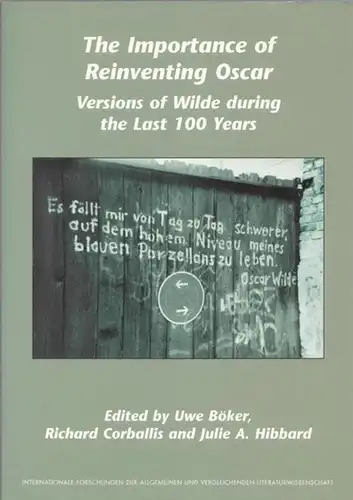 Wilde, Oscar - Uwe Böker, Richard Corballis, Julie A. Hibbard / Alberto Martino (Hrsg.): The Importance of Reinventing Oscar : Versions of Wilde during the...