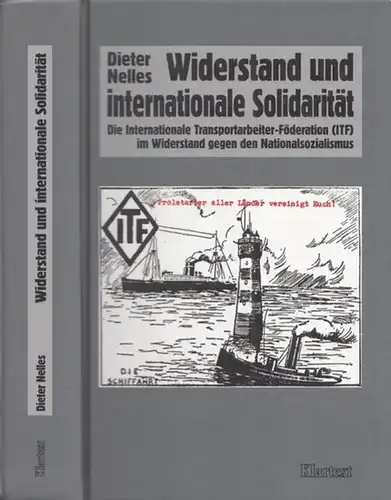 Nelles, Dieter - Benjamin Ziemann (Red.): Widerstand und internationale Solidarität. Die Internationale Transportarbeiter-Föderation (ITF) im Widerstand gegen den Nationalsozialismus. 