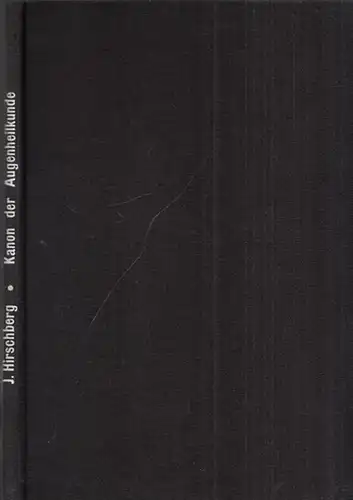Hirschberg, Julius: Der griechische Kanon der Augenheilkunde und sein Fortwirken bis auf unsre Tage. 