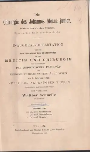 Schnelle, Walther: Die Chirurgie des Johannes Mesue junior   Schluss des vierten Buches. Inaugural Dissertation zur Erlangung der Doctorwürde in der Medicin und Chirurgie.. 