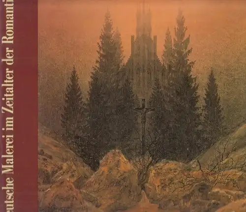 Peters, Hans-Albert, Chigusa Fujinawa (Ed.) / Kunstmuseum Düsseldorf: Deutsche Malerei im Zeitalter der Romantik. 