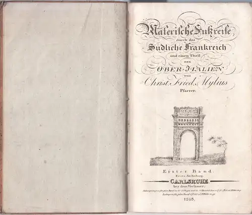 Mylius, Christian Friedrich: Erster Band, erste und zweite Abtheilung: Malerische Fußreise durch das südliche Frankreich und einem Theil von Ober-Italien (zwei Teile in einem Band). 