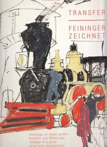 Feininger, Lyonel - Elke Jacobs (Hrsg.): Transfer - Feininger zeichnet. Hommage an einen großen Künstler und Weltbürger - Homage to a great artist and cosmopolitan. 