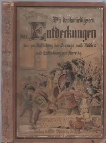 Thomas, Louis: Band I: Das Buch der denkwürdigsten Entdeckungen auf dem Gebiete der Länder- und Völkerkunde. 1. Band: Die älteren land- und Seereisen bis zur Auffindung der Seewege nach Amerika und Indien. 