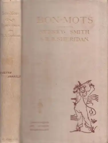 Smith, Sydney - R. Brinsley Sheridan / Walter Jerrold (Ed.) / Aubrey Beardsley (Illustr.): Bon-Mots of Sydney Smith and R. Brinsley Sheridan. 