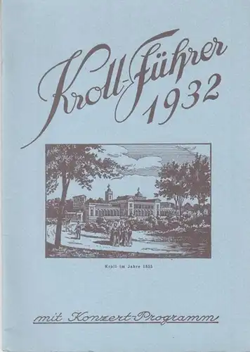 BerlinArchiv herausgegeben von Hans Werner Klünner und Helmut Börsch Supan.   Kroll Wirtschaftsbetrieb, Berlin/Adolf Heilborn  (Hrsg.): Kroll   Führer 1932 mit Konzert.. 