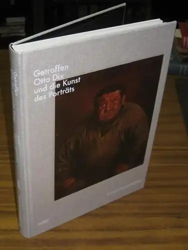 Dix, Otto. - Marion Ackermann (Hrsg.) / Daniel Spanke (Bearb.): Getroffen. Otto Dix und die Kunst des Porträts. Match. Otto Dix and the art of Portraiture. Anlässlich der Ausstellung 1. Dezember 2007 - 6. April 2008 im Kunstmuseum Stuttgart. 