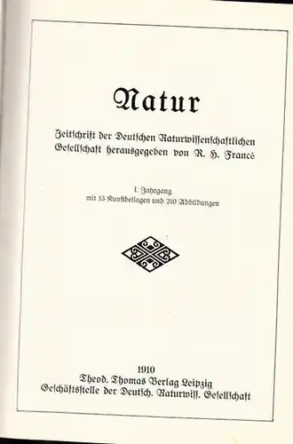 Natur.  R.H. Francé (Hrsg.) / Wilhelm Meyer, W. Klingelhöffer, Otto Hoffmann  u.v.a. (Beiträge): Natur   1. und 2. Jahrgang 1910 / 1911.. 
