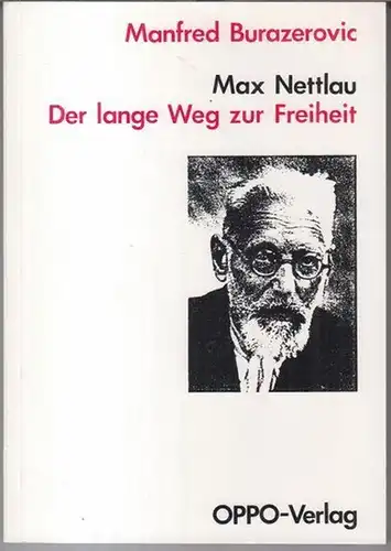 Nettlau, Max. - Manfred Burazerovic: Max Nettlau - Der lange Weg zur Freiheit. 