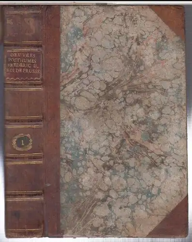 Frederic II. - Friedrich der Große: Oeuvres posthumes de Frederic II, roi de Prusse. Tome premier ( 1, de 15 ). - Contenu: Memoires sur le regne de Frederic II. roi de Prusse, ecrits par lui-meme. Histoire de mon temps. 