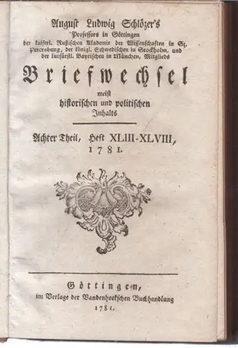 Schlözer, August Ludwig: Achter (8.) Theil, Heft XLIII - XLVIII, 1781: August Ludwig Schlözers Briefwechsel meist historischen und politischen Inhalts. - Aus dem Inhalt: Amerikanische...