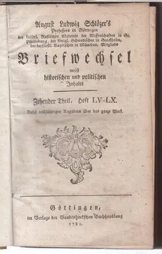 Schlözer, August Ludwig: Zehender (10.) Theil, Heft LV   LX: August Ludwig Schlözers Briefwechsel meist historischen und politischen Inhalts.   Aus dem Inhalt:.. 