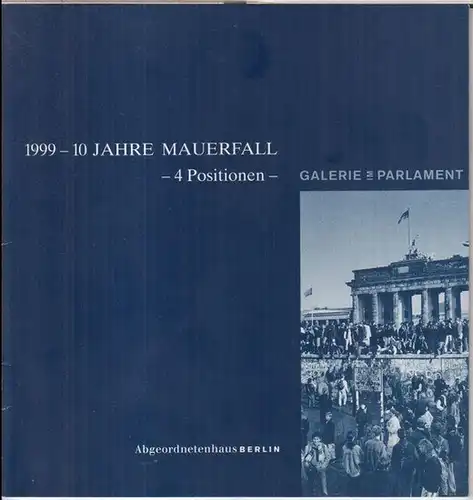 Abgeordnetenhaus Berlin. - Galerie im Parlament. - Hans-Hendrik Grimmling / Nikolai Makarov / Rainer Herold / Salome W. Cihlarz: 1999 - 10 Jahre Mauerfall - 4 Positionen. 