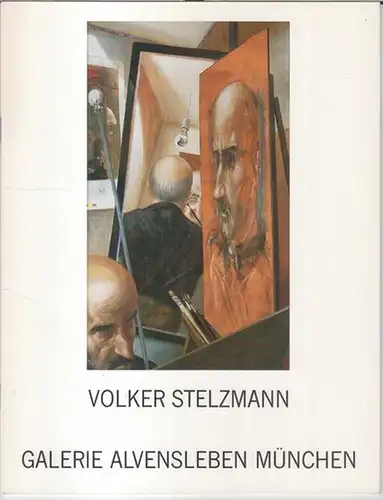 Stelzmann, Volker. - Galerie Alvensleben München. - Dieter Hoffmann: Volker Stelzmann - Bilder und Zeichnungen. Oktober - Dezember 1988. 