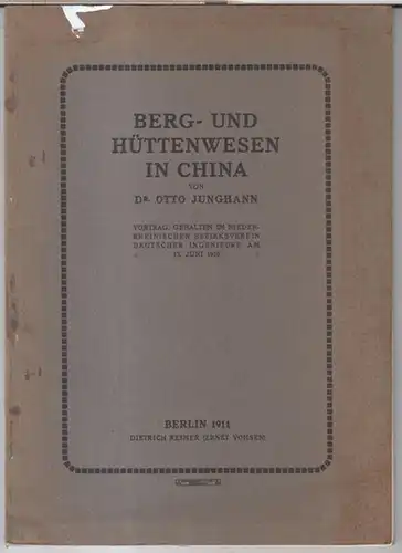 Junghann, Otto: Berg- und Hüttenwesen in China. Vortrag, gehalten im niederrheinischen Bezirksverein Deutscher Ingenieure am 13. Juni 1910. -  ( =. 